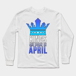 Kings are born in April Long Sleeve T-Shirt